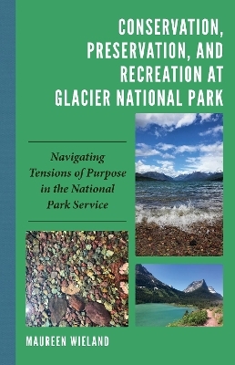 Conservation, Preservation, and Recreation at Glacier National Park