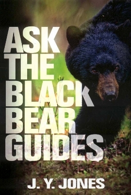 Ask The Black Bear Guides - J. Y. Jones