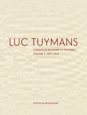 Luc Tuymans Catalogue Raisonn&eacute; of Paintings: Volume 3 - 