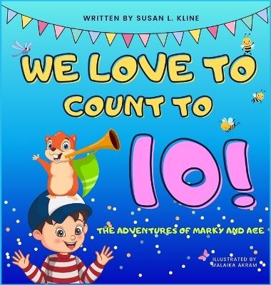 We Love to Count to 10! - Susan Kline