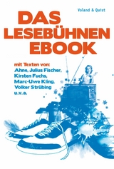 Das Leseb&uuml;hnen-eBook - Marc-Uwe Kling, Julius Fischer,  Ahne, Tube Tobias Herre, Spider Andreas Krenzke, Kirsten Fuchs, Jochen Schmidt, Volker Str&uuml;bing, Micha Ebeling, Jakob Hein, Uli Hannemann, Michael Bittner, Roman Israel, Stephan Serin