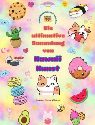 Die ultimative Sammlung von Kawaii-Kunst - Entz&uuml;ckende und lustige Kawaii-Farbdesigns f&uuml;r alle Altersgruppen - Oriental Colors Editions