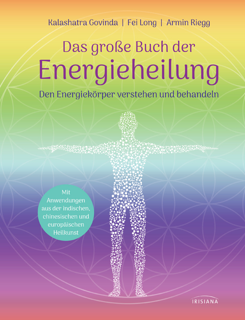 Das gro&szlig;e Buch der Energieheilung - Kalashatra Govinda, Fei Long, Armin Riegg