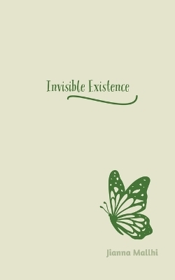 Invisible Existence - Jianna Mallhi