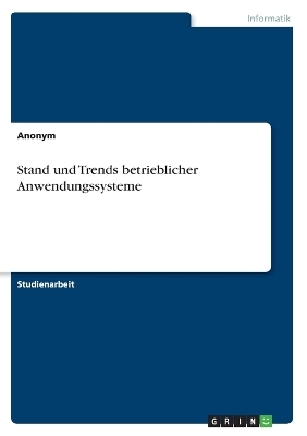Stand und Trends betrieblicher Anwendungssysteme -  Anonymous