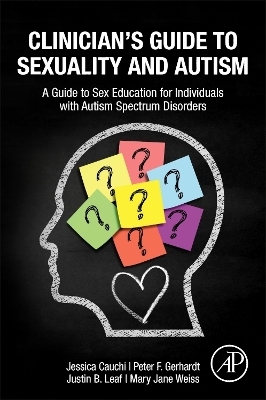 Clinician&rsquo;s Guide to Sexuality and Autism - Jessica Cauchi, Peter Gerhardt, Justin B Leaf, Mary Jane Weiss