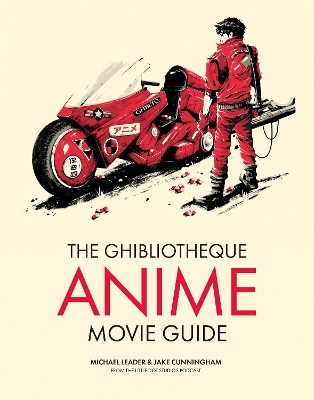 The Ghibliotheque Anime Movie Guide - Michael Leader, Jake Cunningham