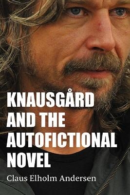 Knausg&aring;rd and the Autofictional Novel - Claus Elholm Andersen