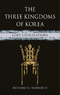The Three Kingdoms of Korea - Richard D. McBride II
