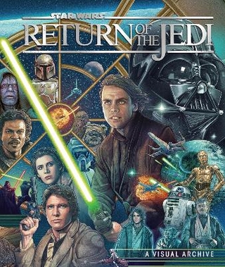 Star Wars: Return of the Jedi: A Visual Archive