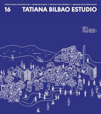 Source Books in Architecture No. 16 - Tatiana Bilbao
