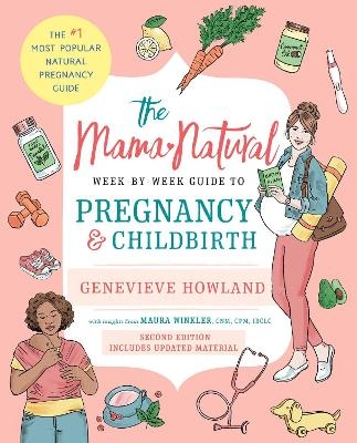 The Mama Natural Week-by-Week Guide to Pregnancy and Childbirth - Genevieve Howland