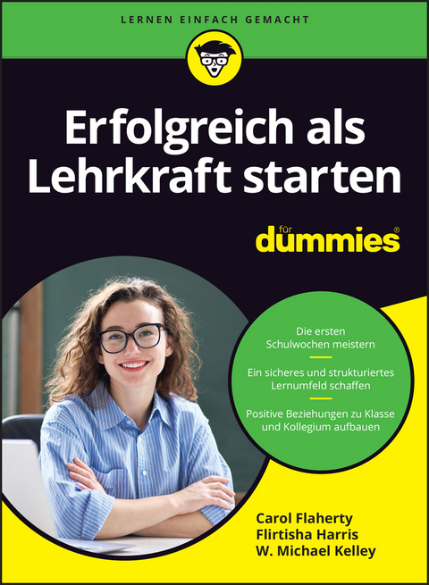 Erfolgreich als Lehrkraft starten f&uuml;r Dummies - Carol Flaherty, Flirtisha Harris, W. Michael Kelley
