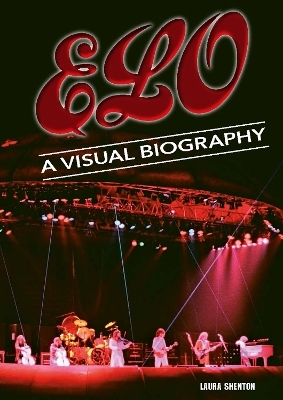 Electric Light Orchestra A Visual Biography - Laura Shenton