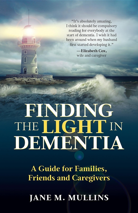 Finding the Light in Dementia: - Dr. Jane  M Mullins