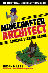 Minecrafter Architect: Amazing Starter Homes -  Megan Miller