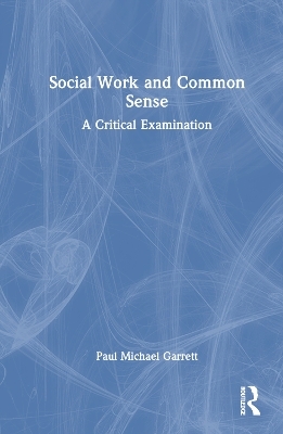 Social Work and Common Sense - Paul Michael Garrett