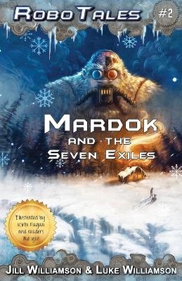 Mardok and the Seven Exiles (RoboTales, book 2)