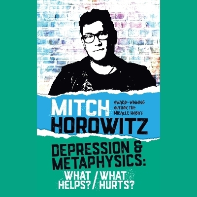 Depression & Metaphysics - Mitch Horowitz
