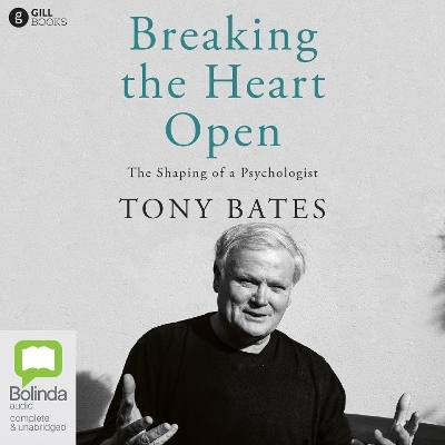 Breaking the Heart Open - Tony Bates