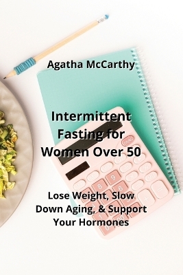 Intermittent Fasting for Women Over 50 - Agatha McCarthy