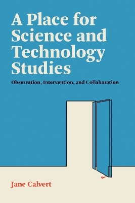 A Place for Science and Technology Studies - Jane Calvert