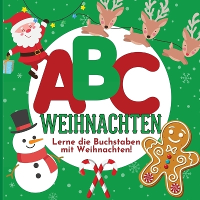ABC Weihnachten - Lerne die Buchstaben mit Weihnachten! - P G Hibbert
