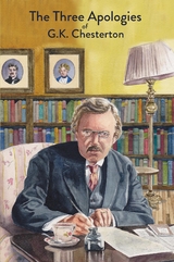 Three Apologies of G.K. Chesterton -  G.K. Chesterton