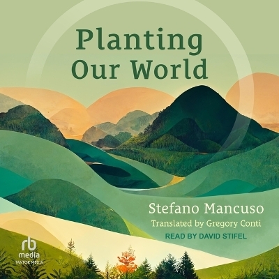 Planting Our World - Stefano Mancuso