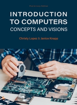 Introduction to Computers - Christy Lopez, Janice Knapp