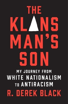 The Klansman&rsquo;s Son - R. Derek Black