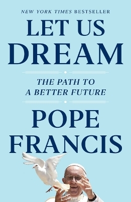 Let Us Dream - Pope Francis, Austen Ivereigh