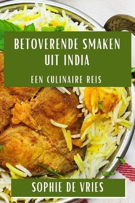 Betoverende Smaken uit India - Sophie de Vries