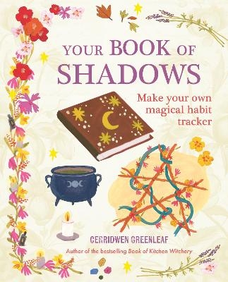 Your Book of Shadows - Cerridwen Greenleaf