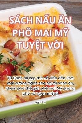 S&aacute;ch NẤu Ăn Ph&ocirc; Mai MỸ TuyỆt VỜi -  Nghi Phi