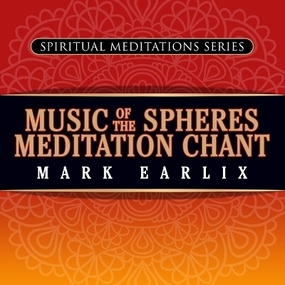 Music of the Spheres Meditation Chant - Mark Earlix
