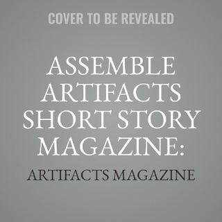 Assemble Artifacts Short Story Magazine: Fall 2023 (Issue #5)