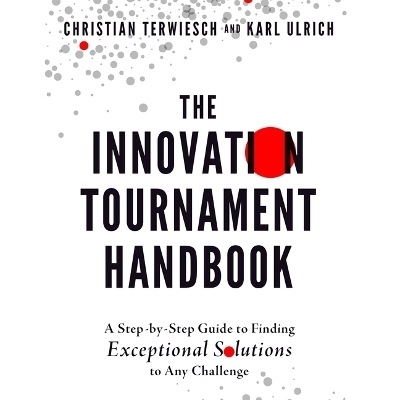 The Innovation Tournament Handbook - Karl Ulrich, Christian Terwiesch