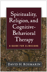 Spirituality, Religion, and Cognitive-Behavioral Therapy - David H. Rosmarin