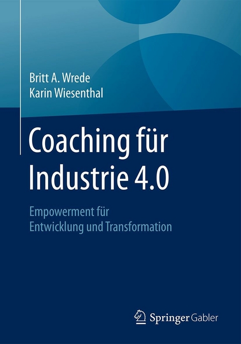 Coaching für Industrie 4.0 - Britt A. Wrede, Karin Wiesenthal