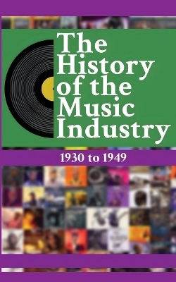 The History of the Music Industry Volume 4 1930 to 1949