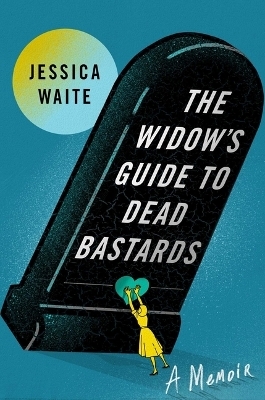The Widow's Guide to Dead Bastards - Jessica Waite