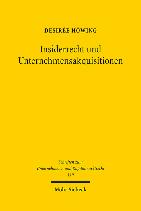 Insiderrecht und Unternehmensakquisitionen - D&eacute;sir&eacute;e H&ouml;wing