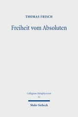 Freiheit vom Absoluten - Thomas Frisch
