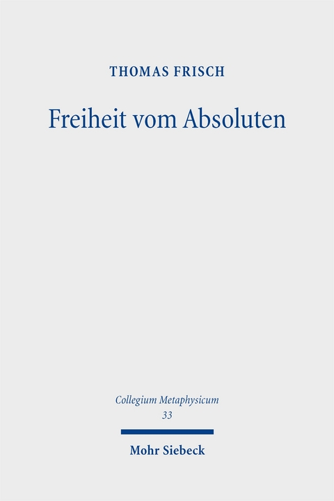 Freiheit vom Absoluten - Thomas Frisch