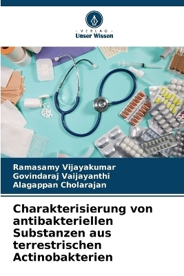 Charakterisierung von antibakteriellen Substanzen aus terrestrischen Actinobakterien - Ramasamy Vijayakumar, Govindaraj Vaijayanthi, Alagappan Cholarajan