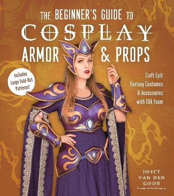 The beginner's guide to cosplay armor & props - Joyce Van Den Goor
