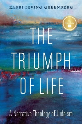 The Triumph of Life - Irving (Yitz) Greenberg