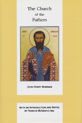 VThe Church of the Fathers - John Henry Cardinal Newman