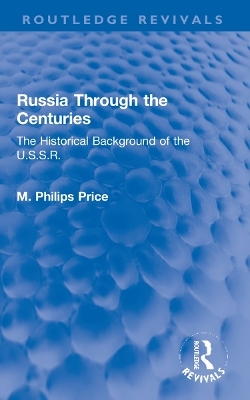 Russia Through the Centuries - M. Philips Price